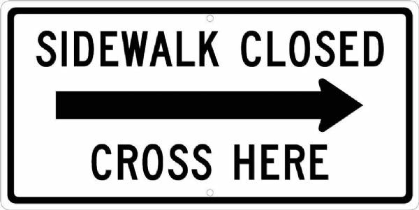 Sidewalk Closed (Right Arrow) Cross Here Sign